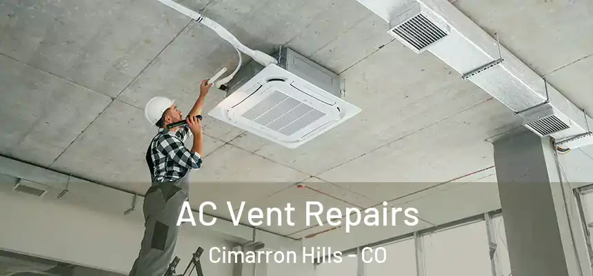 AC Vent Repairs Cimarron Hills - CO