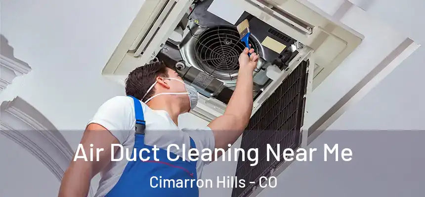 Air Duct Cleaning Near Me Cimarron Hills - CO