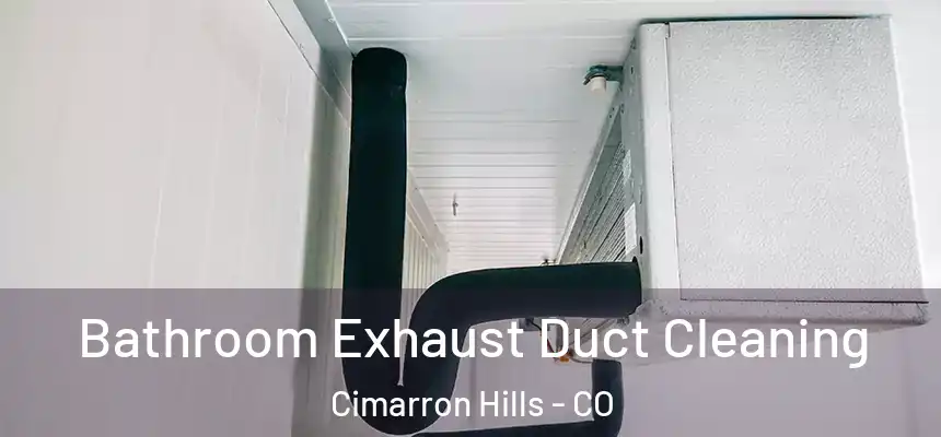 Bathroom Exhaust Duct Cleaning Cimarron Hills - CO