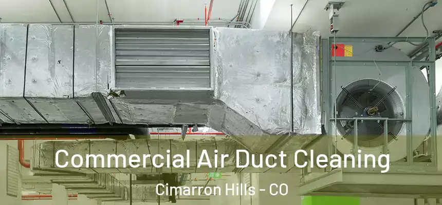  Commercial Air Duct Cleaning Cimarron Hills - CO