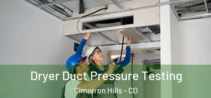  Dryer Duct Pressure Testing Cimarron Hills - CO