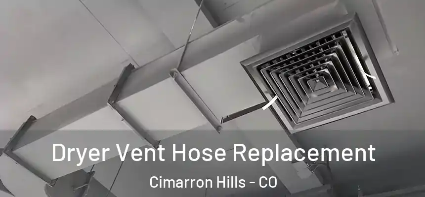 Dryer Vent Hose Replacement Cimarron Hills - CO