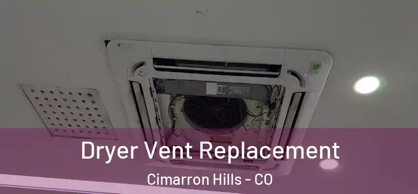Dryer Vent Replacement Cimarron Hills - CO