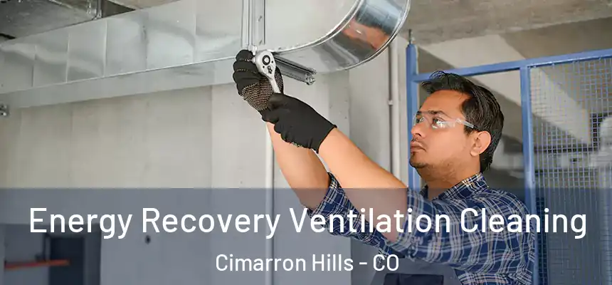  Energy Recovery Ventilation Cleaning Cimarron Hills - CO