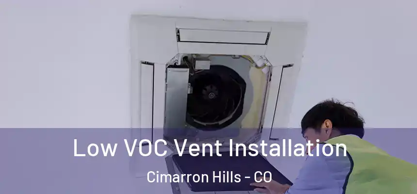  Low VOC Vent Installation Cimarron Hills - CO