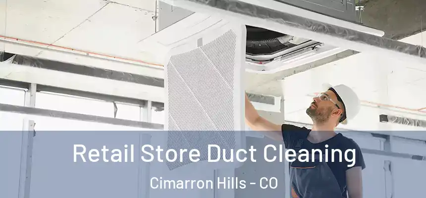  Retail Store Duct Cleaning Cimarron Hills - CO
