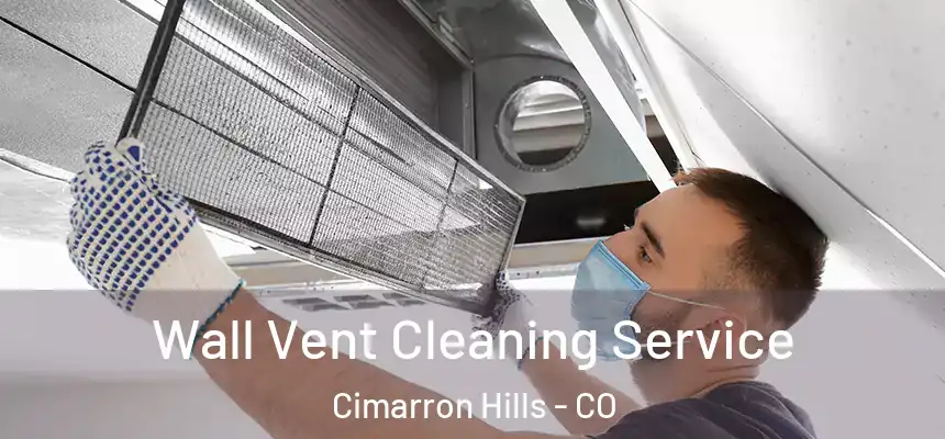 Wall Vent Cleaning Service Cimarron Hills - CO