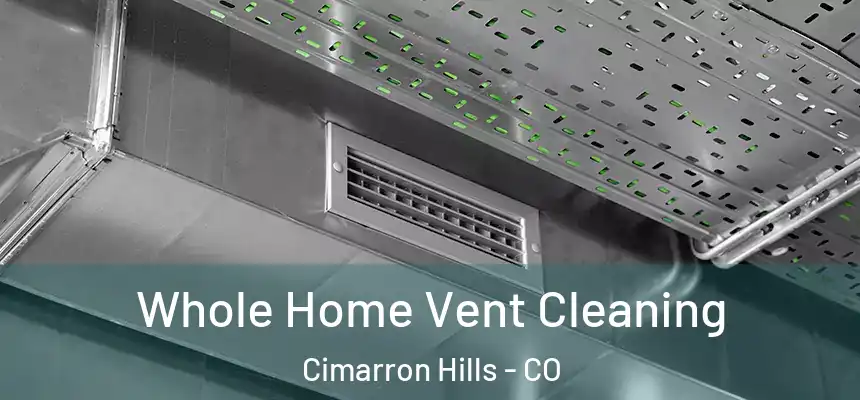  Whole Home Vent Cleaning Cimarron Hills - CO
